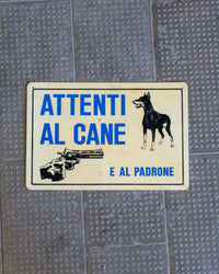 Insegna “Attenti al cane e al padrone” – 1980